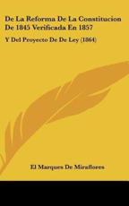De La Reforma De La Constitucion De 1845 Verificada En 1857 - El Marques De Miraflores (author)