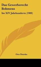 Das Gewerberecht Bohmens - Otto Peterka (author)