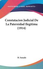 Constatacion Judicial De La Paternidad Ilegitima (1914) - H Senado
