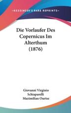 Die Vorlaufer Des Copernicus Im Alterthum (1876) - Giovanni Virginio Schiaparelli, Mazimilian Ourtse