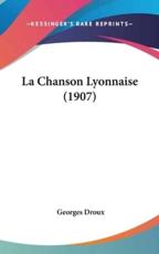 La Chanson Lyonnaise (1907) - Georges Droux (author)