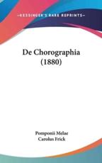 De Chorographia (1880) - Pomponii Melae (author), Carolus Frick (author)
