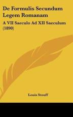 De Formulis Secundum Legem Romanam - Louis Stouff (author)