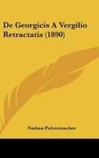 De Georgicis a Vergilio Retractatis (1890) - Nathan Pulvermacher (author)