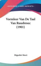 Vormleer Van De Taal Van Ruusbroec (1901) - Hippoliet Meert