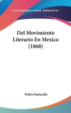 Del Movimiento Literario En Mexico (1868) - Pedro Santacilia (author)