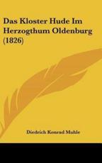 Das Kloster Hude Im Herzogthum Oldenburg (1826) - Diedrich Konrad Muhle (author)
