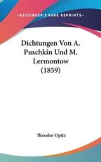 Dichtungen Von A. Puschkin Und M. Lermontow (1859) - Theodor Opitz (author)