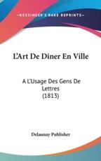 L'Art De Diner En Ville - Publisher Delaunay Publisher, Delaunay Publisher