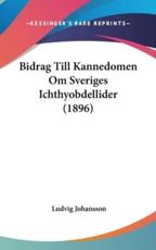 Bidrag Till Kannedomen Om Sveriges Ichthyobdellider (1896) - Ludvig Johansson (author)