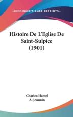 Histoire De L'Eglise De Saint-Sulpice (1901) - Charles Hamel, A Jeannin (editor)