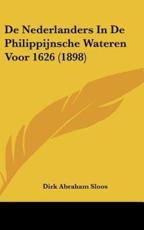De Nederlanders in De Philippijnsche Wateren Voor 1626 (1898) - Dirk Abraham Sloos