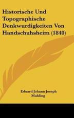 Historische Und Topographische Denkwurdigkeiten Von Handschuhsheim (1840) - Eduard Johann Joseph Muhling (author)