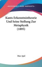 Kants Erkenntnistheorie Und Seine Stellung Zur Metaphysik (1895) - Max Apel (author)