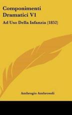 Componimenti Dramatici V1 - Ambrogio Ambrosoli (author)