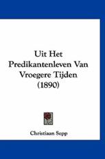 Uit Het Predikantenleven Van Vroegere Tijden (1890) - Christiaan Sepp (author)