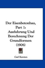 Der Eisenbetonbau, Part 1 - Carl Kersten (author)