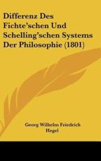 Differenz Des Fichte'schen Und Schelling'schen Systems Der Philosophie (1801) - Georg Wilhelm Friedrich Hegel (author)