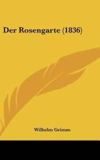 Der Rosengarte (1836) - Wilhelm Grimm (author)