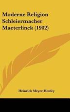 Moderne Religion Schleiermacher Maeterlinck (1902) - Heinrich Meyer-Henfey (author)