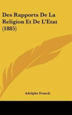 Des Rapports De La Religion Et De l'Etat (1885) - Adolphe Franck (author)