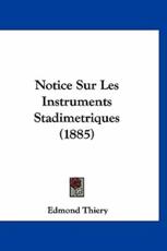 Notice Sur Les Instruments Stadimetriques (1885) - Edmond Thiery (author)