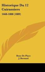 Historique Du 12 Cuirassiers - Rene De Place, J Bernard (illustrator)