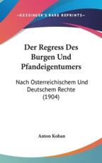 Der Regress Des Burgen Und Pfandeigentumers - Anton Koban (author)