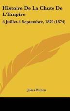 Histoire De La Chute De L'Empire - Jules Pointu (author)