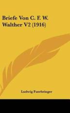 Briefe Von C. F. W. Walther V2 (1916) - Ludwig Fuerbringer (editor)