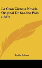 La Gran Ciencia Novela Original De Sancho Polo (1887) - Emilio Rabasa (author)