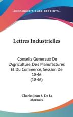 Lettres Industrielles - Charles Jean S De La Mornaix (author)