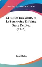 La Justice Des Saints, Et La Souveraine Et Sainte Grace De Dieu (1843) - Cesar Malan (author)