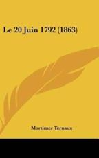 Le 20 Juin 1792 (1863) - Mortimer Ternaux (author)