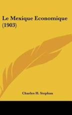 Le Mexique Economique (1903) - Charles H Stephan (author)