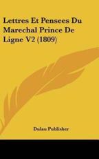 Lettres Et Pensees Du Marechal Prince De Ligne V2 (1809) - Publisher Dulau Publisher, Dulau Publisher