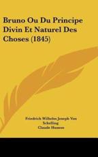 Bruno Ou Du Principe Divin Et Naturel Des Choses (1845) - Friedrich Wilhelm Joseph Schelling, Claude Husson (translator)