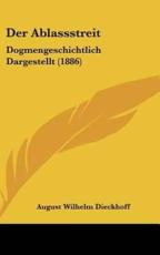 Der Ablassstreit - August Wilhelm Dieckhoff