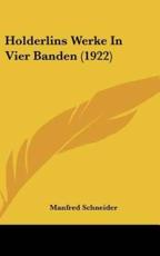 Holderlins Werke In Vier Banden (1922) - Manfred Schneider (editor)