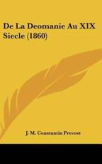 De La Deomanie Au XIX Siecle (1860) - J M Constantin Prevost (author)