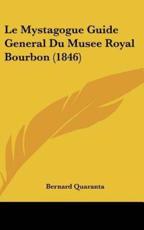 Le Mystagogue Guide General Du Musee Royal Bourbon (1846) - Bernard Quaranta (author)