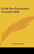 Critik Der Practischen Vernunft (1818) - Immanuel Kant (author)