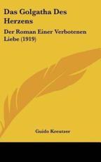 Das Golgatha Des Herzens - Guido Kreutzer (author)