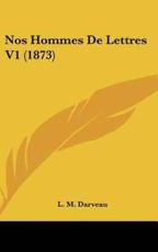 Nos Hommes De Lettres V1 (1873) - L M Darveau (author)