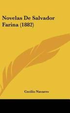 Novelas De Salvador Farina (1882) - Cecilio Navarro (author)
