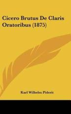 Cicero Brutus De Claris Oratoribus (1875) - Karl Wilhelm Piderit
