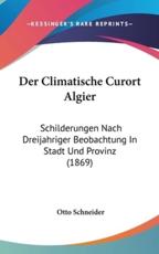 Der Climatische Curort Algier - Otto Schneider (author)
