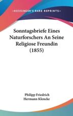 Sonntagsbriefe Eines Naturforschers an Seine Religiose Freundin (1855) - Philipp Friedrich Hermann Klencke