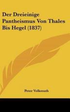 Der Dreieinige Pantheismus Von Thales Bis Hegel (1837) - Peter Volkmuth (author)