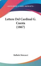 Lettere Del Cardinal G. Cuesta (1867) - Raffaele Mencacci (author)